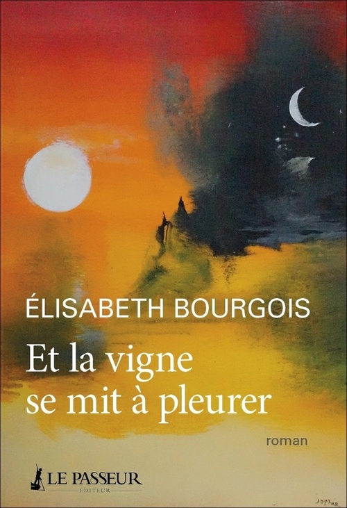 Couverture ebook de Et la vigne se mit à pleurer, de Elisabeth Bourgois