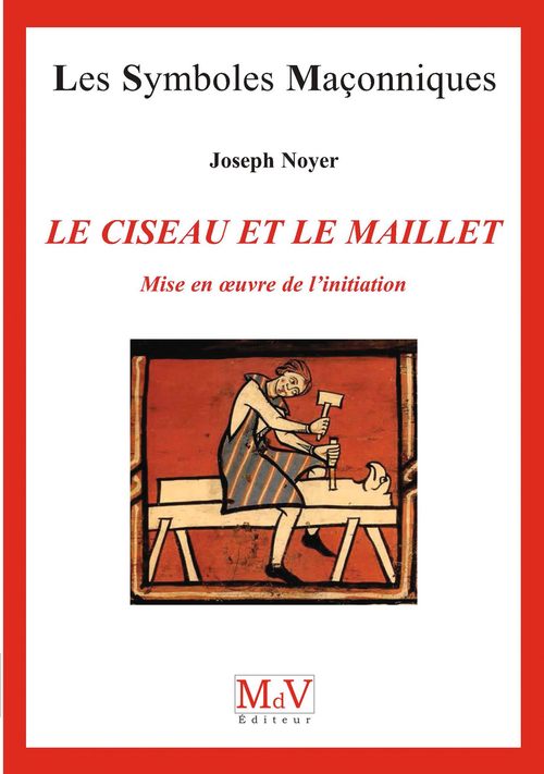 ebook cover of N.66 Le ciseau et le maillet - Mise en oeuvre de l'initiation, by Joseph Noyer