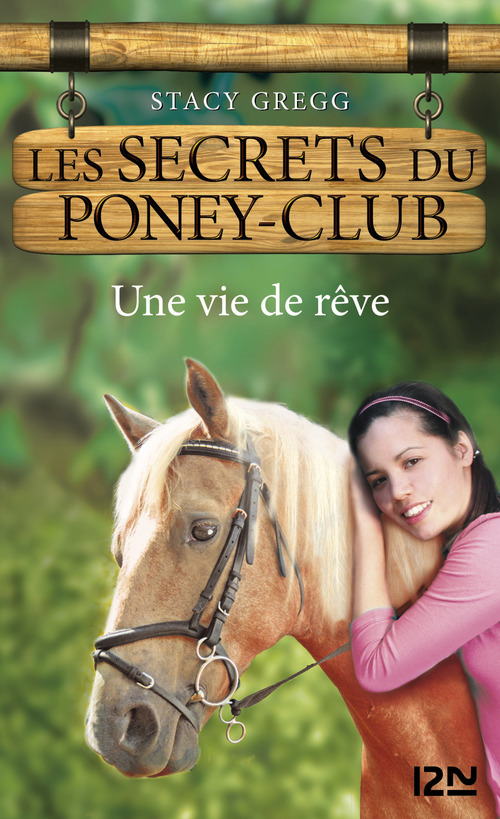 Couverture ebook de Les secrets du Poney Club - numéro 4 Une vie de rêve, de Gregg Stacy