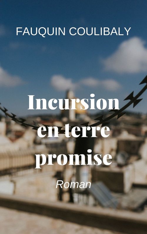 Couverture ebook de Incursion en terre promise, de Fauquin Coulibaly