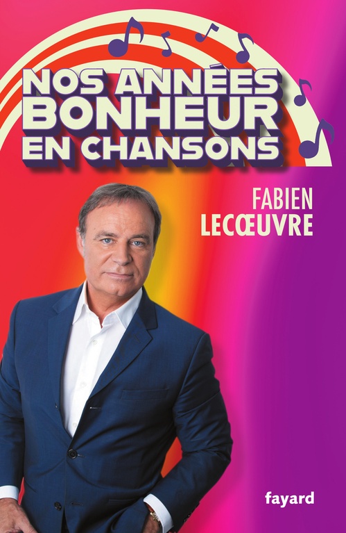 Couverture ebook de Nos années Bonheur en chansons, de Fabien Lecoeuvre