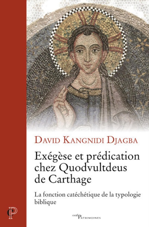 ebook cover of EXEGESE ET PREDICATION CHEZ QUODVULTDEUS DE CARTHAGE - LA FONCTION CATECHETIQUE DE LA TYPOLOGIE BIBL, by David Kangnidi Djagba
