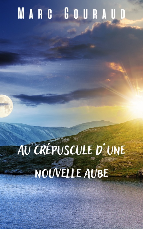 ebook cover of Au crépuscule d'une nouvelle aube, by Marc Gouraud