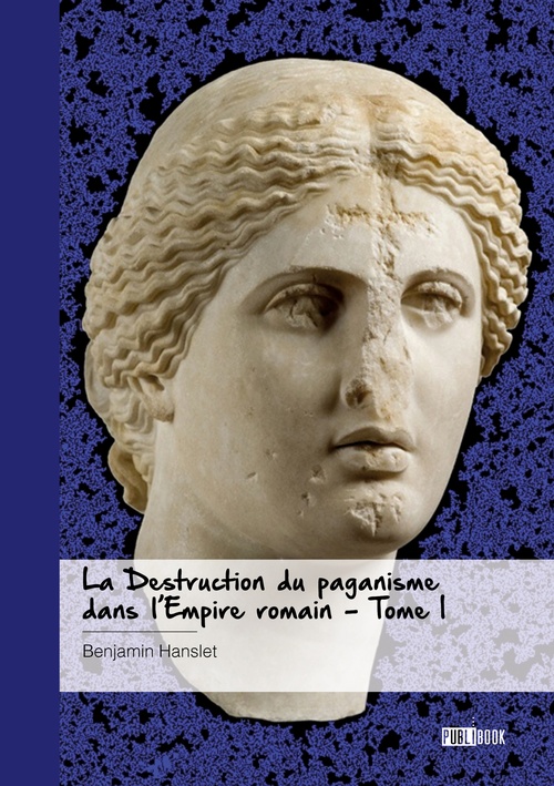 Couverture ebook de La Destruction du paganisme dans l'Empire romain, de Benjamin Hanslet