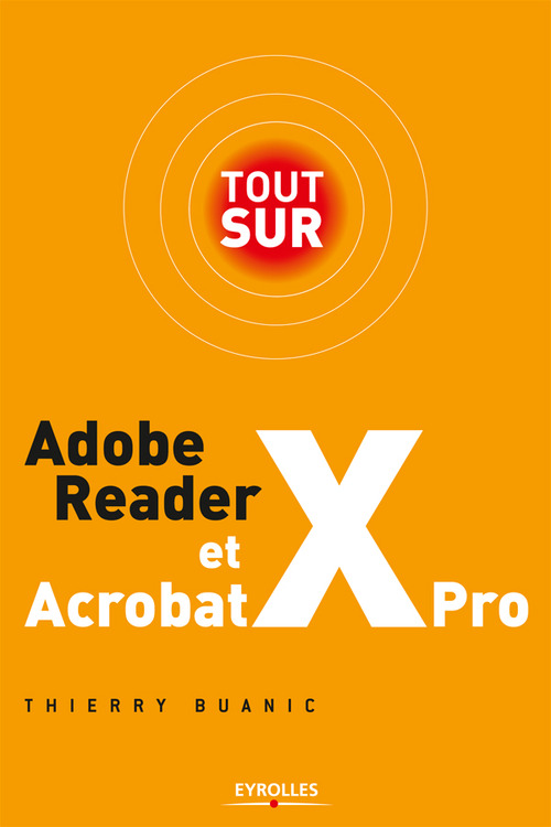 Couverture ebook de Tout sur Adobe Reader X et Acrobat X Pro, de Thierry Buanic