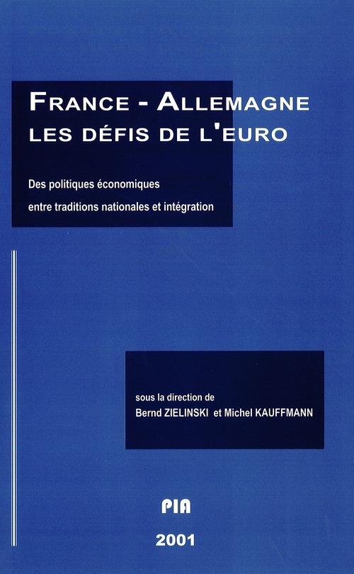 Couverture ebook de France-Allemagne. Les défis de l'euro. Des politiques économiques entre traditions nationales et intégration, de Bernd Zielinsky, Michel Kaufmann