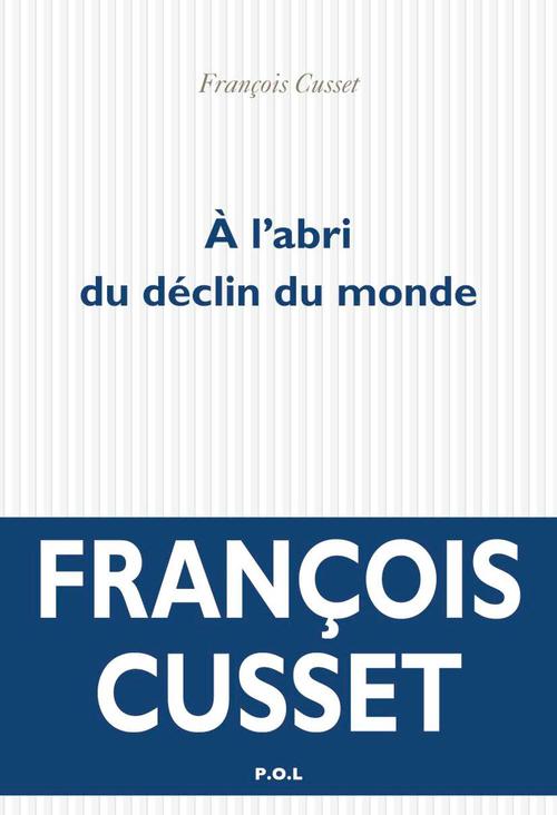 ebook cover of A l'abri du déclin du monde, by François Cusset