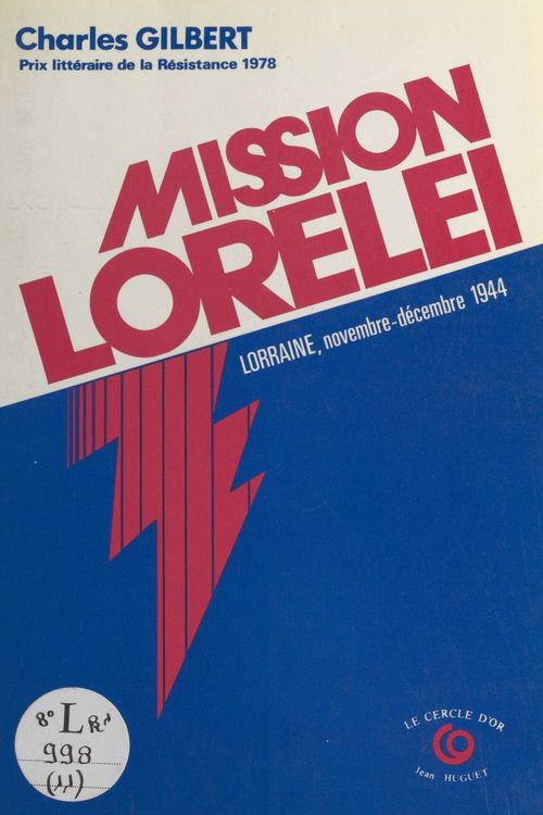 Couverture ebook de Mission Lorelei : En Lorraine occupée (5 nov.-24 déc. 1944), de Charles Gilbert
