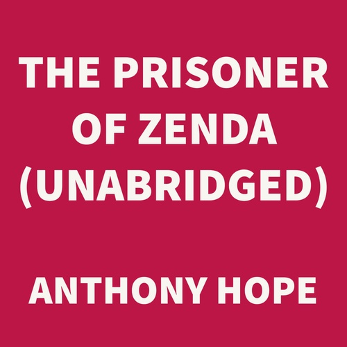 Couverture audiobook de The Prisoner of Zenda (UNABRIDGED), de Anthony Hope