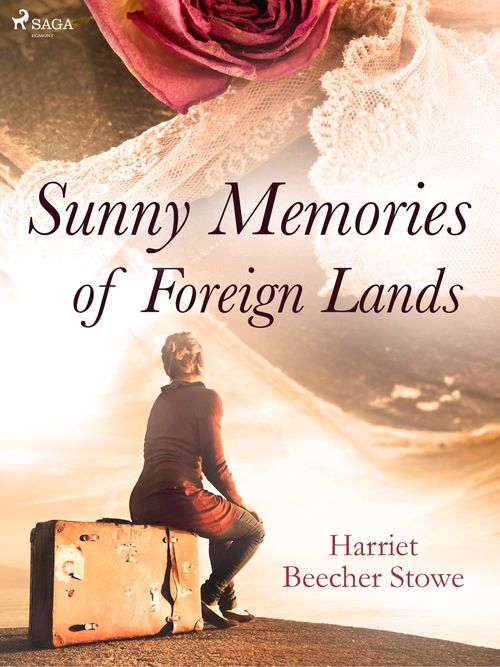 ebook cover of Sunny Memories of Foreign Lands, by Harriet Beecher-Stowe