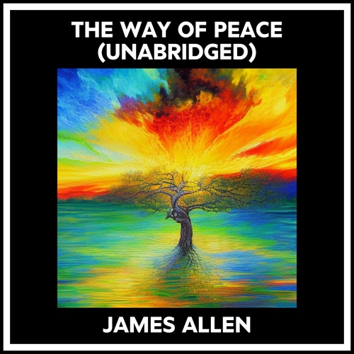 Couverture audiobook de The Way Of Peace (Unabridged), de James Allen