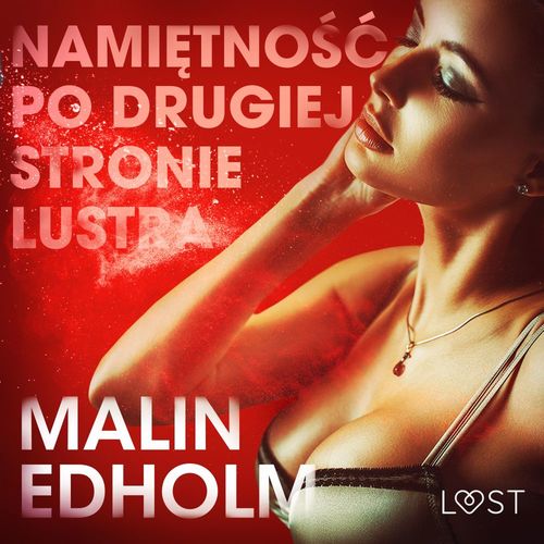 Couverture audiobook de Namietno´s´c po drugiej stronie lustra - opowiadanie erotyczne, de Malin Edholm