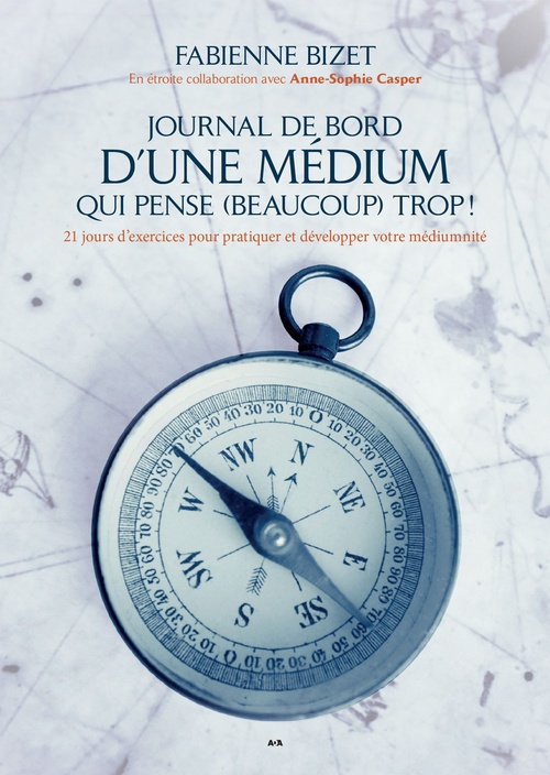 ebook cover of Journal de bord d´une médium qui pense (beaucoup) trop!, by Fabienne Bizet, Anne-Sophie Casper