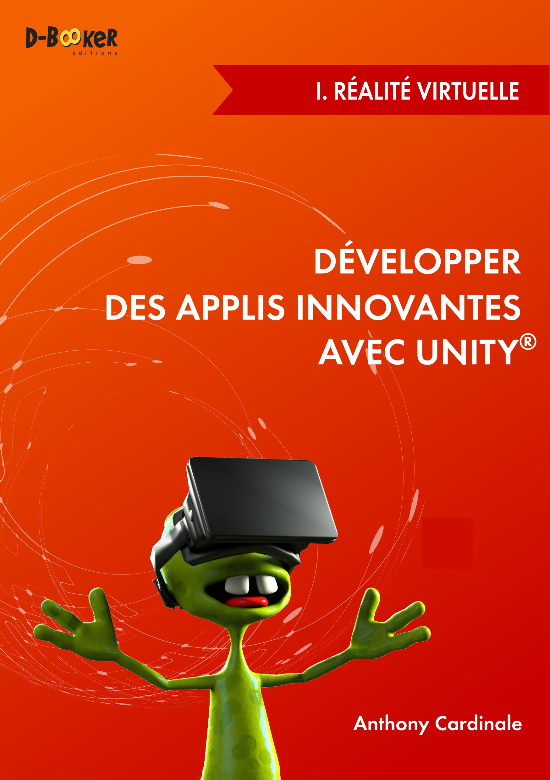 ebook cover of Développer des applis innovantes avec Unity - I. Réalité virtuelle, by Anthony Cardinale