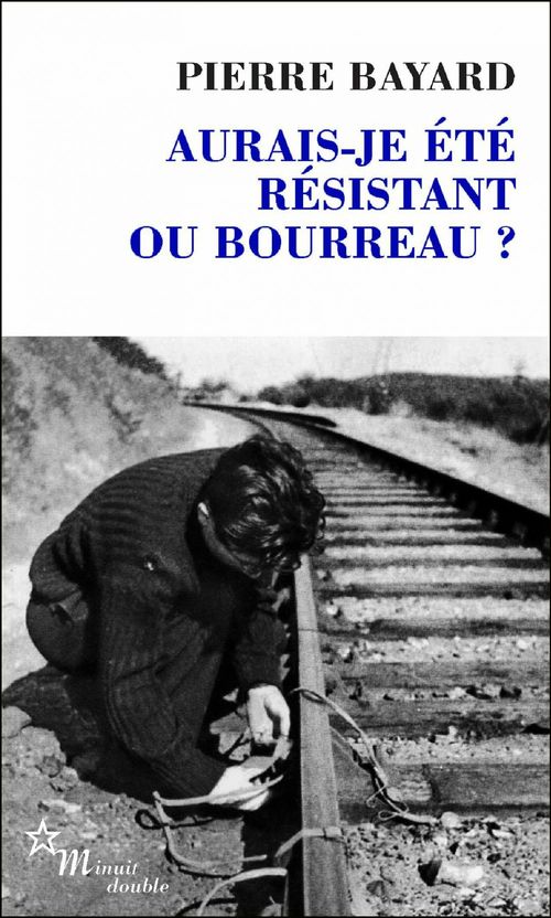 Couverture ebook de Aurais-je été résistant ou bourreau?, de Pierre Bayard
