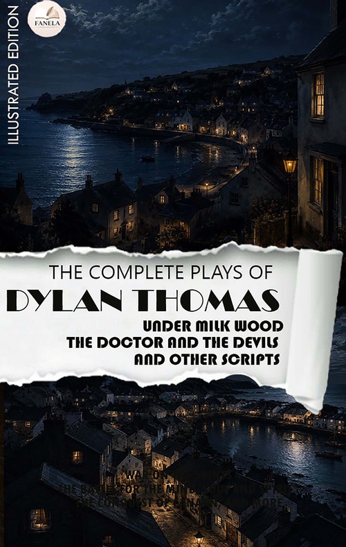 ebook cover of The Complete Plays of Dylan Thomas. Illustrated Edition, by Dylan Thomas