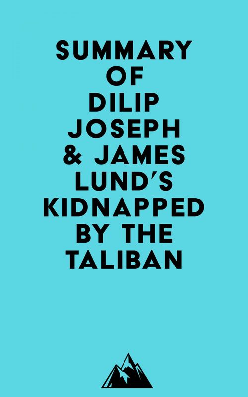 ebook cover of Summary of Dilip Joseph, M.D. & James Lund's Kidnapped by the Taliban, by Everest Media