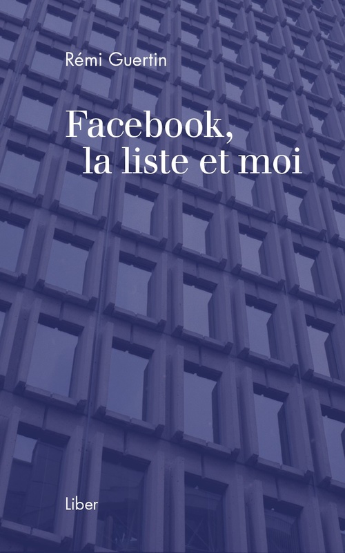 Couverture ebook de Facebook, la liste et moi, de Rémi Guertin