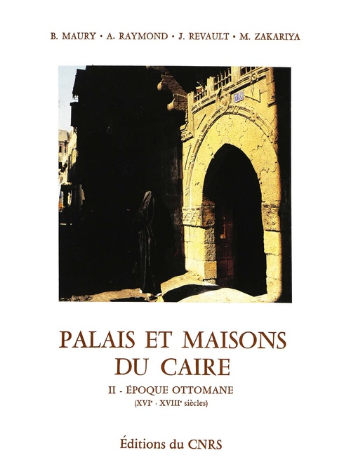 Couverture ebook de Palais et maisons du Caire. Tome II, de Bernard Maury, Mona Zakariya, André Raymond, Jacques Revault