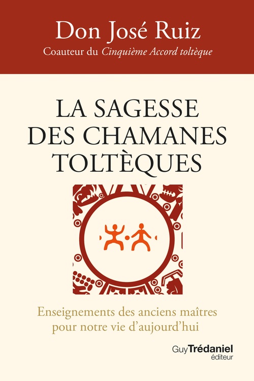 ebook cover of La sagesse des chamanes toltèques - Enseignements des anciens maîtres pour notre vie d'aujourd'hui, by Don José Ruiz