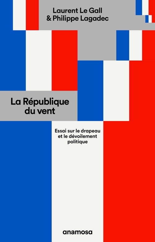 Couverture ebook de La République du vent - Essai sur le drapeau et le dévoilement politique, de Laurent Le Gall, Philippe Lagadec
