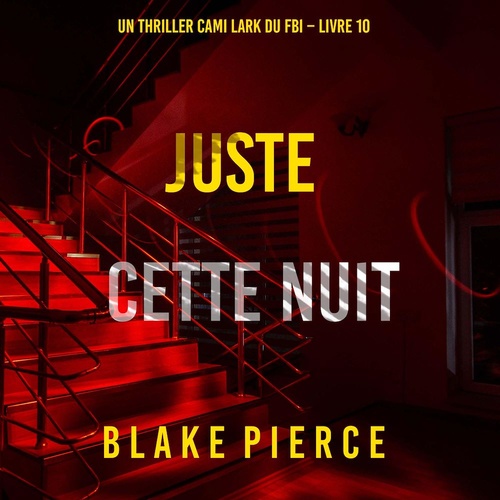 Couverture audiobook de Juste cette nuit (Un thriller Cami Lark du FBI - Livre 10), de Blake Pierce