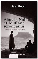 ebook cover of Et le Blanc et le Noir seront amis - Carnets de mission 1947-1951, by Jean Rouch