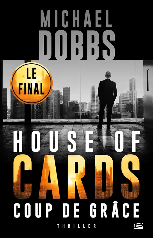Couverture ebook de House of Cards, T3 : Coup de Grâce, de Michael Dobbs, Frederic Le Berre