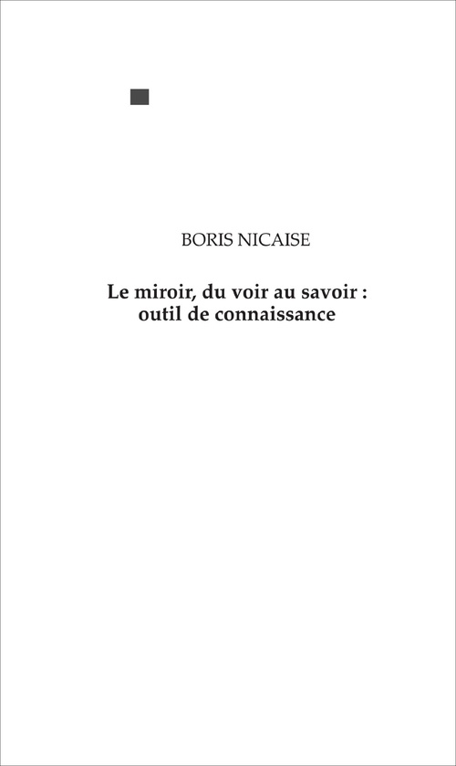 ebook cover of Le miroir, du voir au savoir : outil de connaissance, by Boris Nicaise