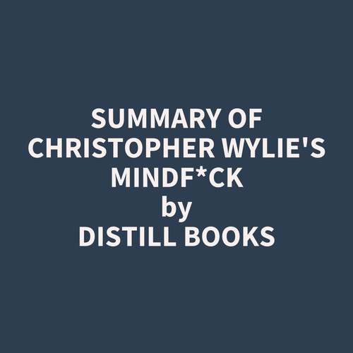 Couverture audiobook de Summary of Christopher Wylie's Mindf*ck, de Distill Books