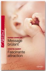Couverture ebook de Message brûlant - Fascinante attraction (Harlequin Passions), de Kristin Hardy, Karen Sandler