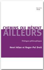 ebook cover of Chemins qui mènent ailleurs, by Henri Atlan, Roger-Pol Droit