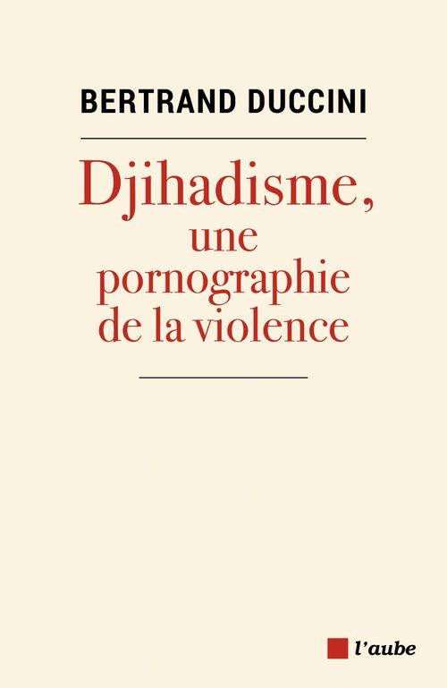 ebook cover of Djihadisme : Une pornographie de la violence, by Bertrand Duccini