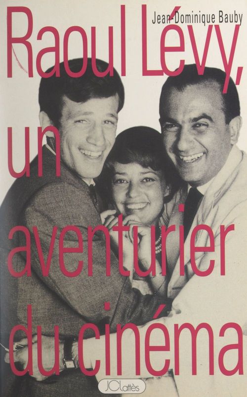 Couverture ebook de Raoul Lévy, un aventurier du cinéma, de Jean-dominique Bauby