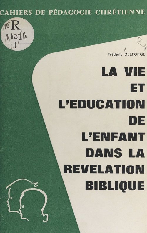 ebook cover of La vie et l'éducation de l'enfant dans la révélation biblique, by Frederic Delforge
