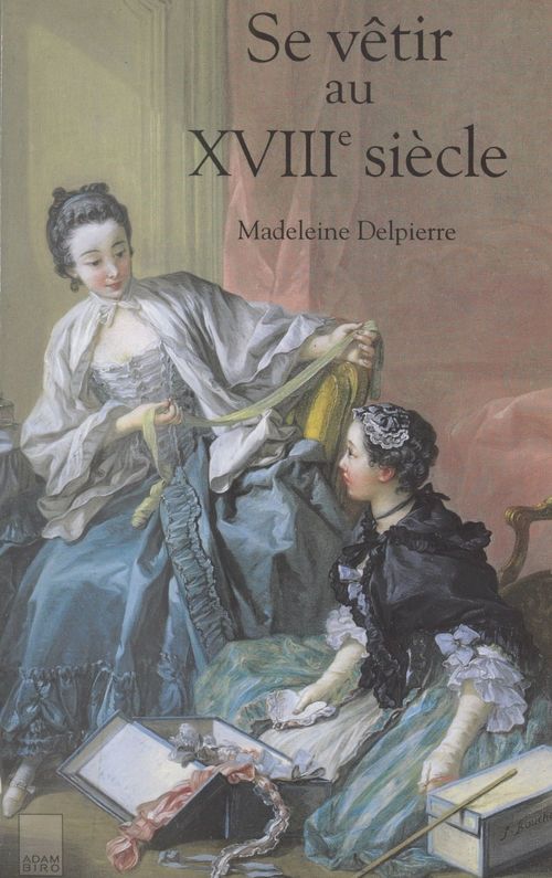 ebook cover of Se vêtir au XVIIIe siècle, by Madeleine Delpierre, Françoise Tétart-vittu