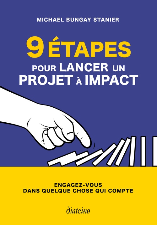 ebook cover of 9 étapes pour lancer un projet à impact - Engagez-vous dans quelque chose qui compte, by Michael Bungay Stanier
