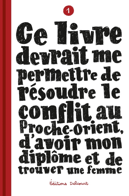 Couverture ebook de Ce livre devrait me permettre de résoudre le conflit au Proche-Orient, d'avoir mon diplôme T01, de Sylvain Mazas