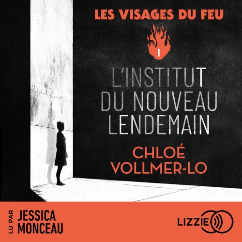 Couverture audiobook de Les visages du feu - Tome 1 L'institut du nouveau lendemain, de Chloé Vollmer-Lo