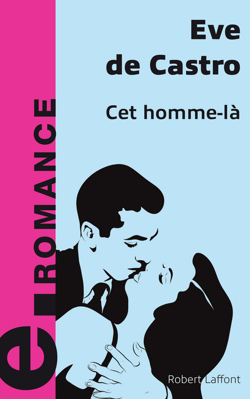 ebook cover of Cet homme-là - e-romans, by Eve de Castro