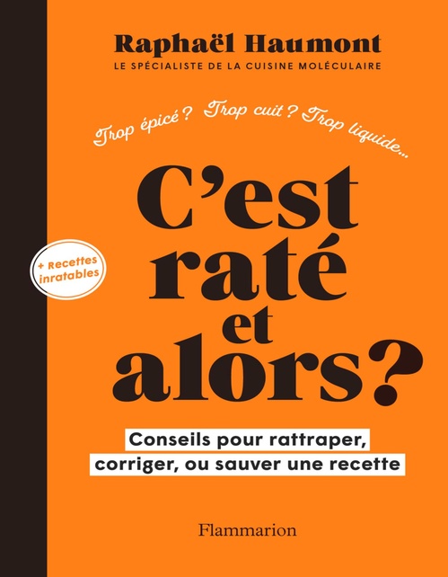 ebook cover of C'est raté et alors ? Conseils pour rattraper, corriger ou sauver votre recette, by Raphaël Haumont