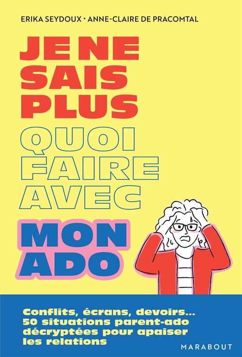 Couverture ebook de Je ne sais plus quoi faire avec mon ado, de Erika Seydoux, Anne-Claire De Pracomtal