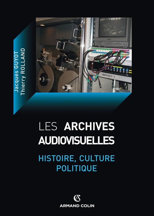 ebook cover of Les archives audiovisuelles, by Jacques Guyot, Thierry Rolland