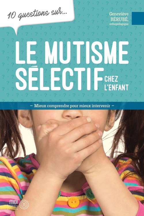 Couverture ebook de 10 questions sur... Le mutisme sélectif chez l'enfant, de Geneviève Bérubé