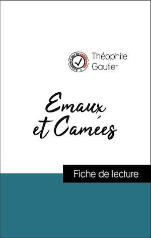 Couverture ebook de Analyse de l'oeuvre : Emaux et Camées (résumé et fiche de lecture plébiscités par les enseignants sur fichedelecture.fr), de Theophile Gautier