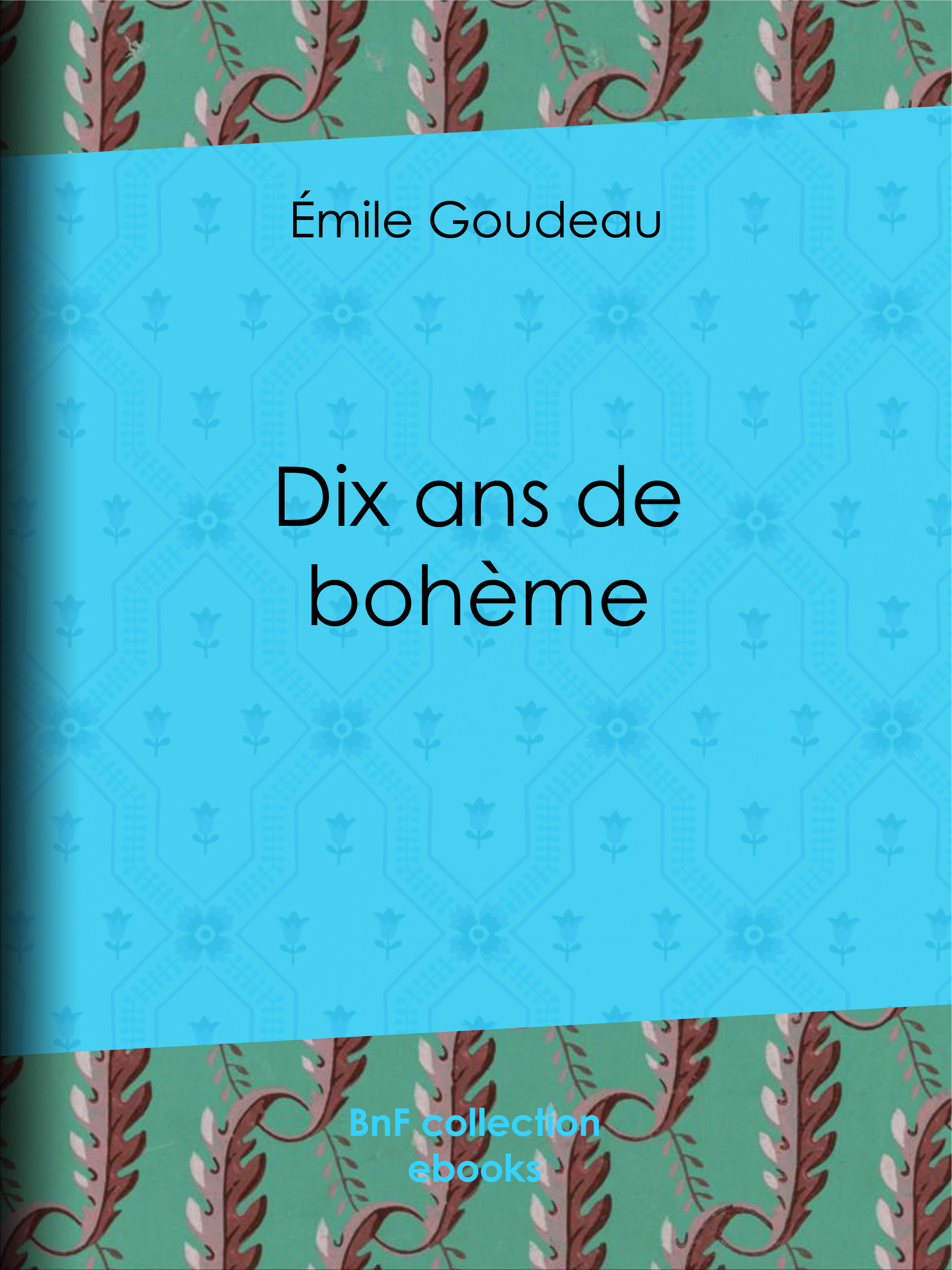 Couverture ebook de Dix ans de bohème, de Emile Goudeau