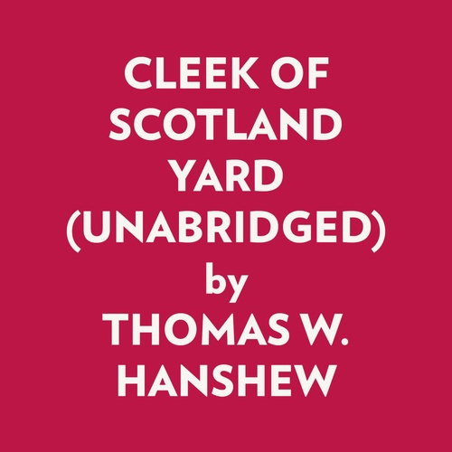 Couverture audiobook de CLEEK OF SCOTLAND YARD (UNABRIDGED), de Thomas W. HANSHEW
