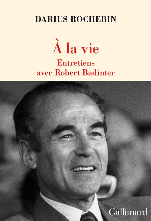 ebook cover of À la vie. Entretiens avec Robert Badinter, by Robert Badinter, Darius Rochebin