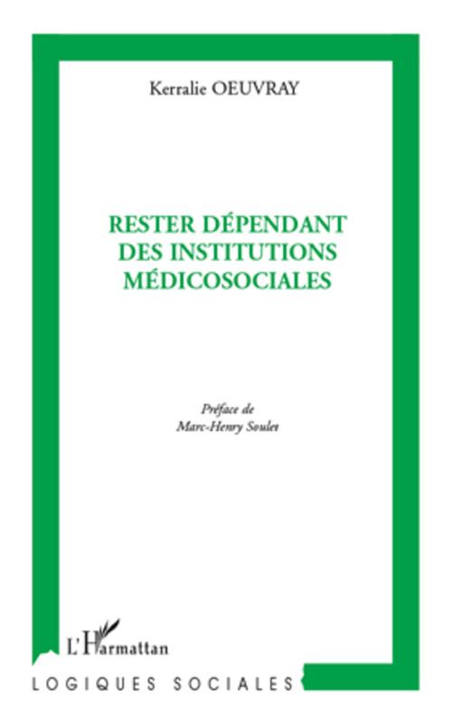 Couverture ebook de Rester dépendant des institutions médicosociales, de Kerralie Oeuvray