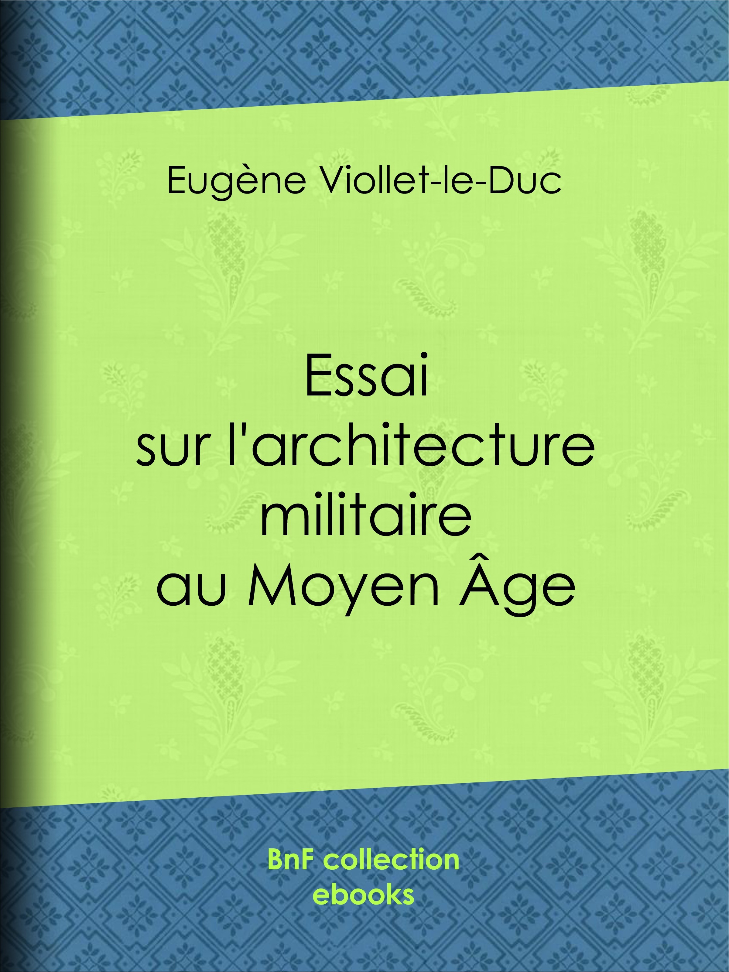 Couverture ebook de Essai sur l'architecture militaire au Moyen Âge, de Eugène Viollet-le-Duc
